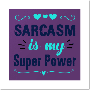 Sarcasm Is My Super Power Posters and Art